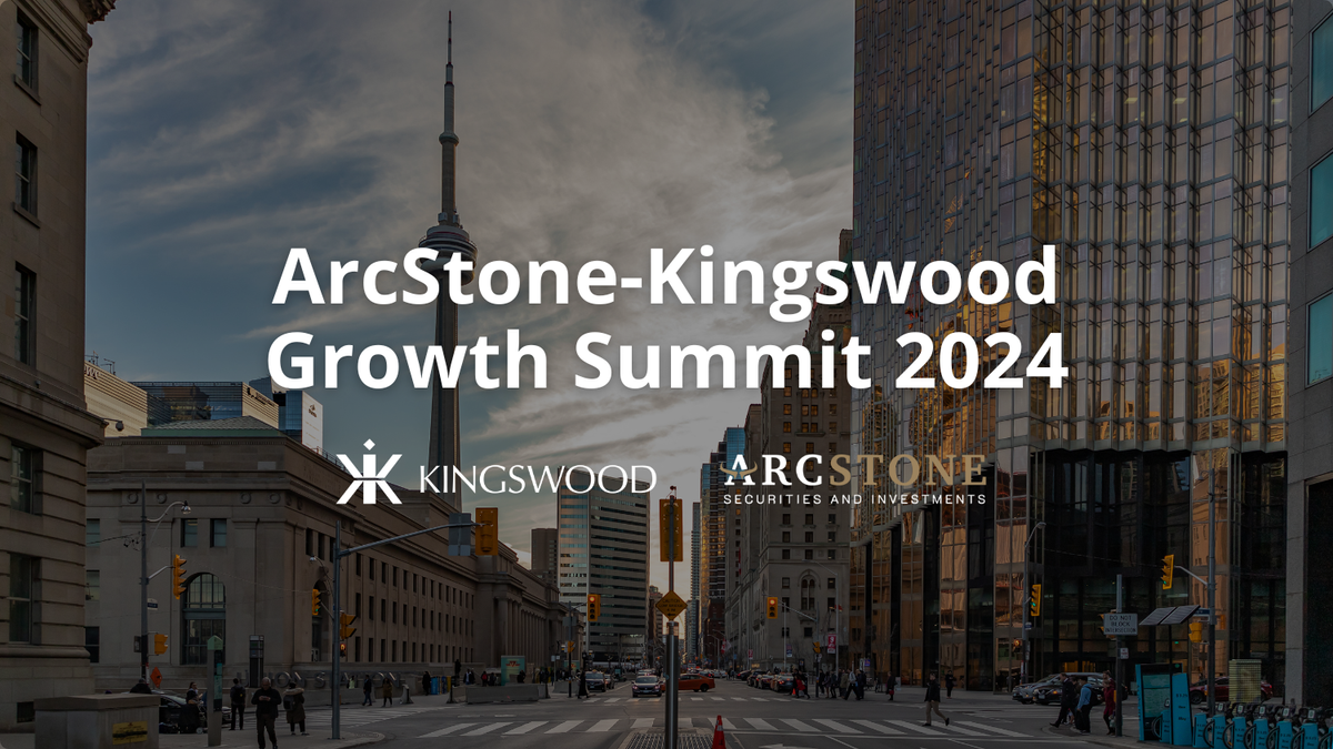 ArcStone Securities and Investments and Kingswood US to Host Global Growth Investment Conference Featuring over 30 Companies and 400 plus Attendees in Toronto