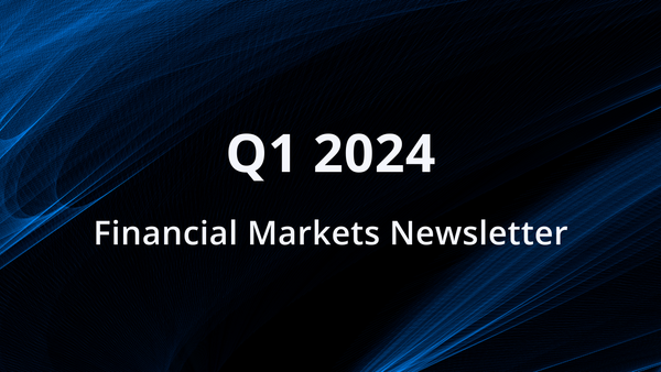 Q1 2024 Financial Markets Newsletter